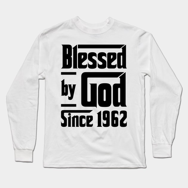 Blessed By God Since 1962 61st Birthday Long Sleeve T-Shirt by JeanetteThomas